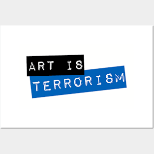 Art Is Terrorism Posters and Art
